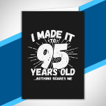 Funny 95th Birthday Quote Sarcastic 95 Year Old Card<br><div class="desc">This funny 95th birthday design makes a great sarcastic humour joke or novelty gag gift for a 95 year old birthday theme or surprise 95th birthday party! Features "I Made it to 95 Years Old... Nothing Scares Me" funny 95th birthday meme that will get lots of laughs from family, friends,...</div>