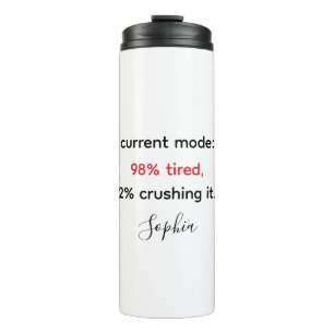  Funny "98% Tired, 2% Crushing It Thermal Tumbler
