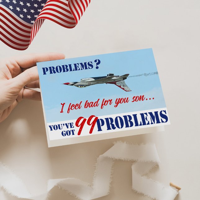 Funny 99 Problems Air Force Basic Training Card (Problems? I feel bad for you son, you've got 99 problems,  F-16 air force basic training funny card)