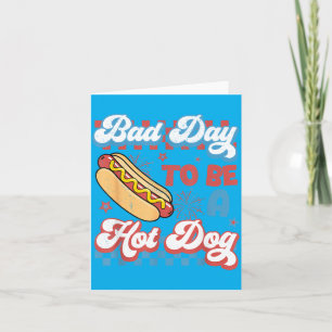 Funny A Bad Day To Be A Hotdog Fourth Of July Card