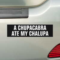 Funny A CHUPACABRA ATE MY CHALUPA