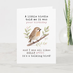 Funny A Little Bird Told Me It Was Your Birthday Card