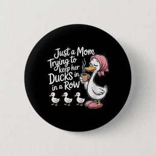 Funny A Mum Trying To Keep Ducks In A Row Goose 6 Cm Round Badge