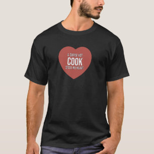 Funny a Super Hot Cook Stole My Heart T-Shirt