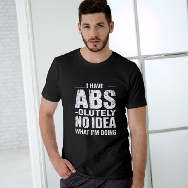 Funny ABS Quote Gym Giftful Design T-Shirt (Creator Uploaded)