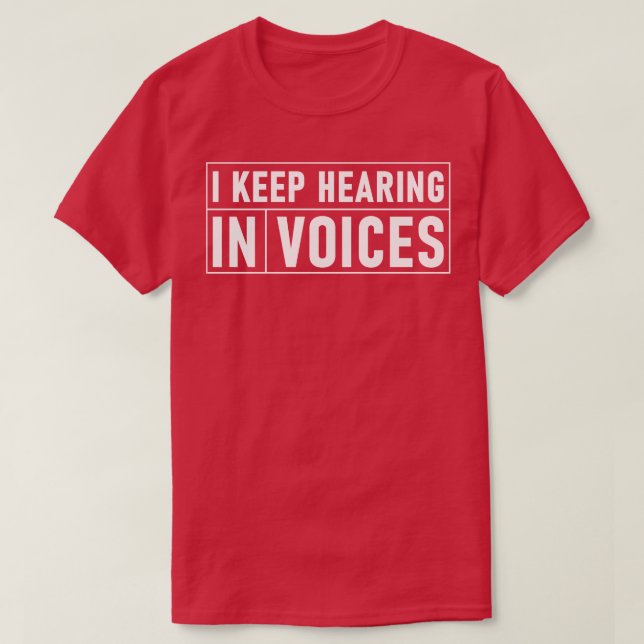 Funny Accountant I Keep Hearing Invoices T-Shirt (Design Front)