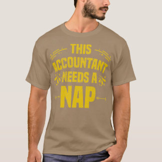 Funny Accountant Napping Quote Gift Birthday 3 T-Shirt