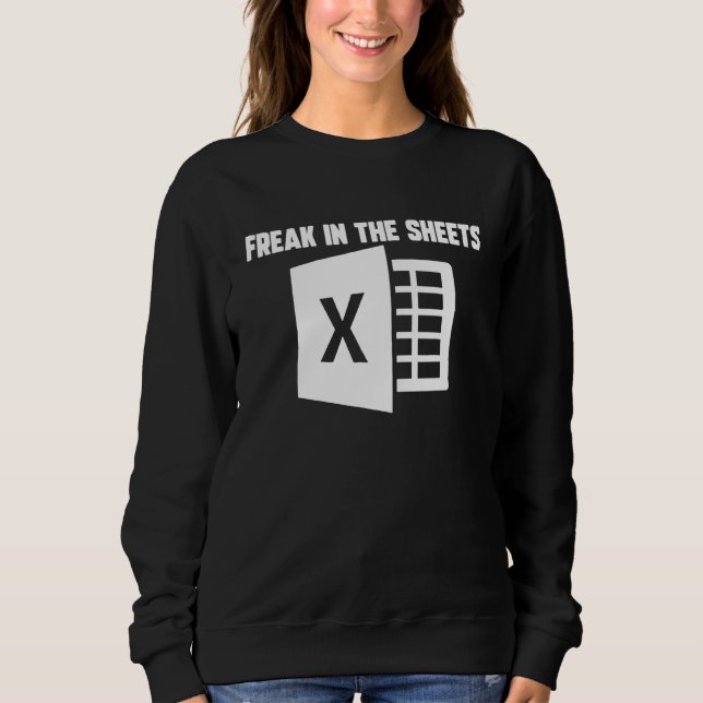 Funny Accountant Spreadsheet Freak In The Sheets N Sweatshirt (Front)