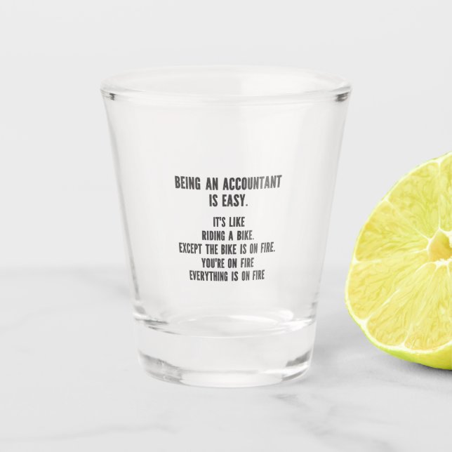 Funny Accountants - Being Accountant is Easy Shot Glass (Front)