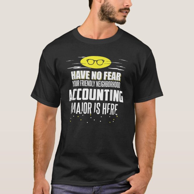 Funny Accounting Major T Shirt Have No Fear T Shir (Front)