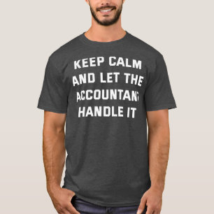 Funny Accounting Saying For Accountant Quote T-Shirt