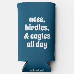 Funny "Aces, Birdies, & Eagles All Day" Golfing  Seltzer Can Cooler