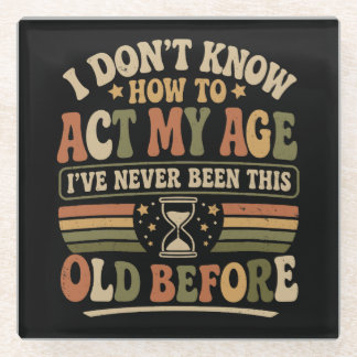 Funny "Act My Age" Retro Sarcastic Glass Coaster