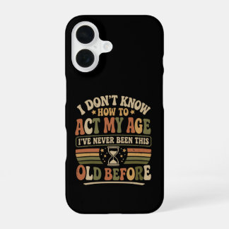 Funny "Act My Age" Retro Sarcastic Quote iPhone 16 Case