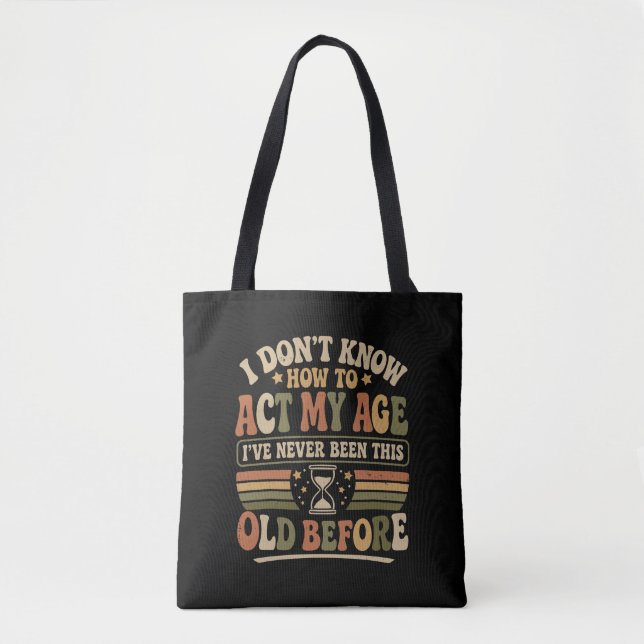 Funny "Act My Age" Retro Sarcastic Tote Bag (Front)