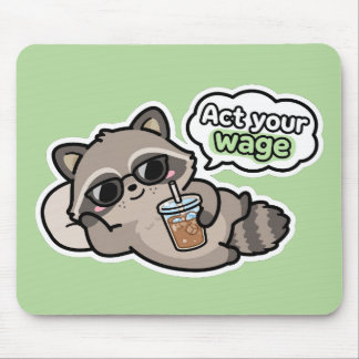 Funny Act Your Wage Racoon Mouse Pad - Sarcastic