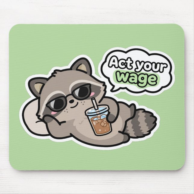 Funny Act Your Wage Racoon Mouse Pad - Sarcastic  (Front)