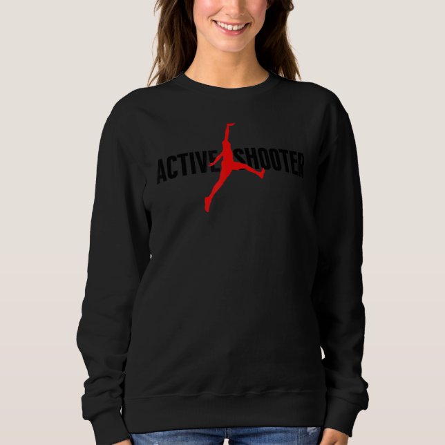 Funny Active Shooter Basketball Lovers sarcasm Men Sweatshirt (Front)