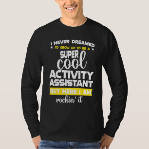 Funny Activity Assistant  Activity Professionals W T-Shirt