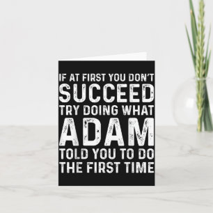 Funny Adam If At First You Don't Succeed Try Doing Card