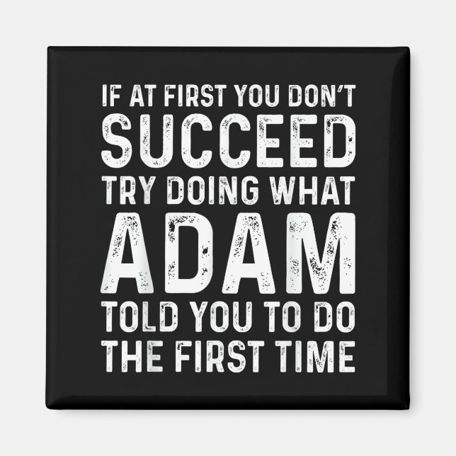 Funny Adam If At First You Don't Succeed Try Doing Magnet (Front)