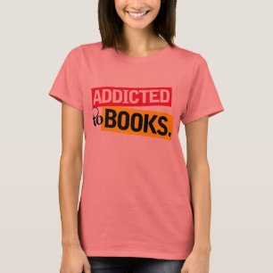 Funny Addicted To Books Reading Gift T-Shirt