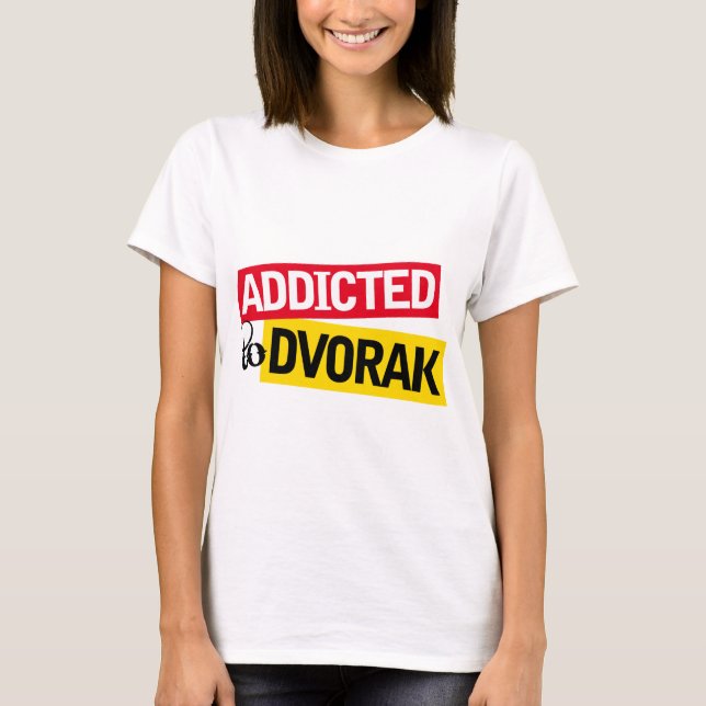Funny Addicted To Dvorak Music Gift T-Shirt (Front)