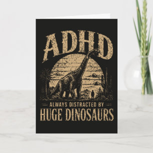 Funny ADHD Always Distracted By Huge Dinosaurs  Card