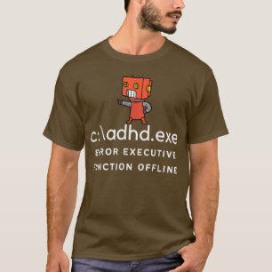 Funny Adhd Error Executive Function Offline T-Shirt