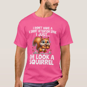Funny ADHD Squirrel Design For Men Women Chipmunk  T-Shirt