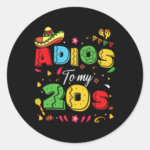 Funny Adios To My 20s 30th Birthday Cinco De Mayo  Classic Round Sticker