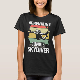 Funny Adrenaline Junkie Skydiver T-Shirt