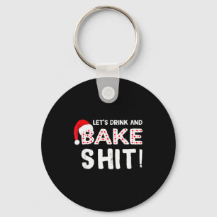 Funny Adult Christmas Baking Shirt, Drink And Bake Key Ring