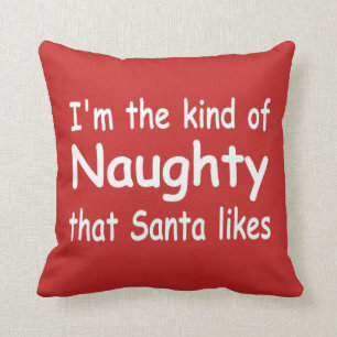 funny adult Christmas I'm the naughty Santa likes Cushion