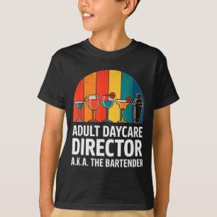 Funny Adult Daycare Director Aka The Bartender Hum T-Shirt
