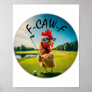 Funny Adult F-caw-f Golf Rooster Bird Humour Chick Poster