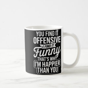 Funny Adult Humor Sarcastic Offensive Happy Funny Coffee Mug