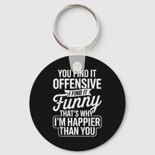 Funny Adult Humor Sarcastic Offensive Happy Funny  Key Ring