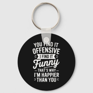 Funny Adult Humor Sarcastic Offensive Happy Funny  Key Ring