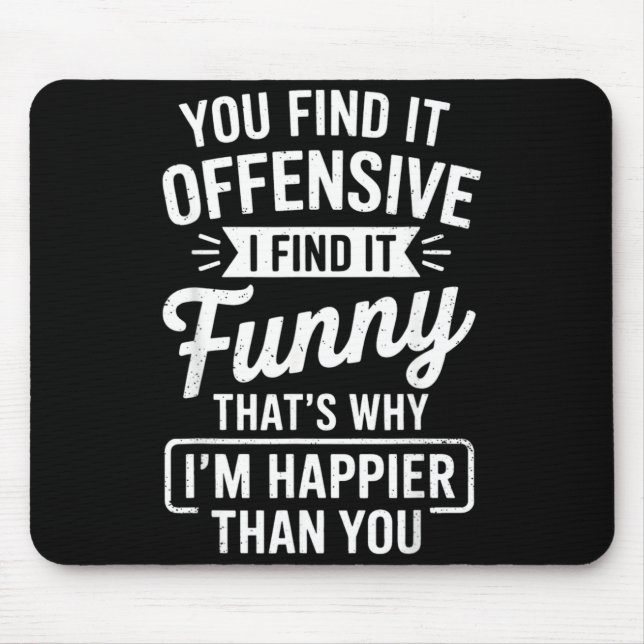 Funny Adult Humor Sarcastic Offensive Happy Funny  Mouse Pad (Front)