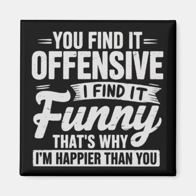 Funny Adult Humor Sarcastic Offensive Quote Meme Magnet (Front)