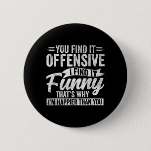 Funny Adult Humour Sarcastic Offensive Happy 6 Cm Round Badge