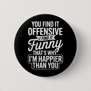 Funny Adult Humour Sarcastic Offensive Happy Funny 6 Cm Round Badge