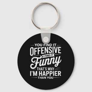 Funny Adult Humour Sarcastic Offensive Happy Key Ring