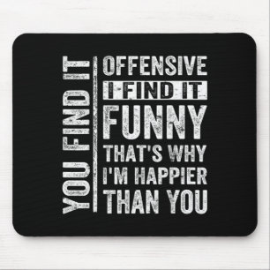 Funny Adult Humour Sarcastic Offensive Happy Mouse Pad