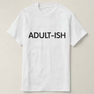 Funny Adult-ish T-Shirt