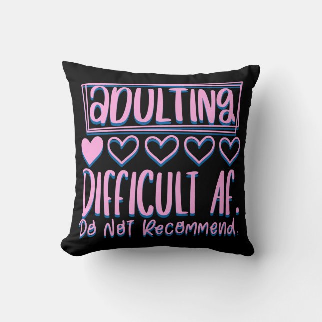 Funny Adulting Difficult AF Would Not Recommend Cushion (Front)