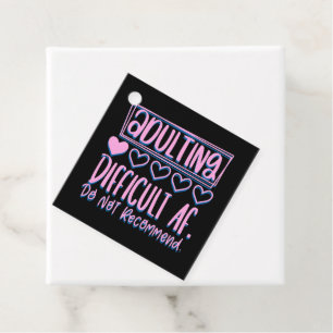 Funny Adulting Difficult AF Would Not Recommend Favour Tags