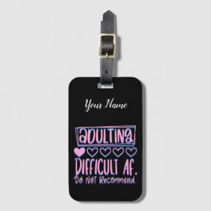 Funny Adulting Difficult AF Would Not Recommend Luggage Tag
