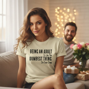 Funny Adulting T-Shirt – Being an Adult Is Dumb Te
